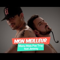 Mon meilleur (feat. Jeremy) - Single - Manu Mais Pas Trop
