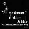Maximum Rhythm & Blue: The Allnighter From Blue Note