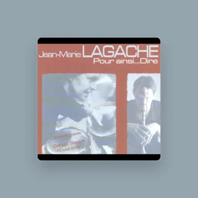 Listen to Jean-Marie Lagache, watch music videos, read bio, see tour dates & more!