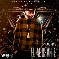 El Abusante - Waldokinc El Troyano El Abusante - Waldokinc El Troyano