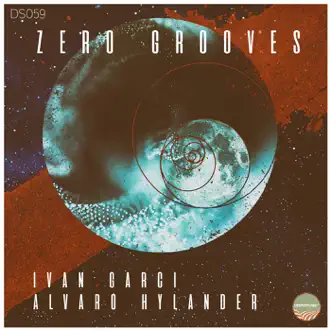 Zero Grooves - EP by Ivan Garci & Alvaro Hylander album reviews, ratings, credits