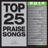 Top 25 Praise Songs (2014 Edition) - Various Artists