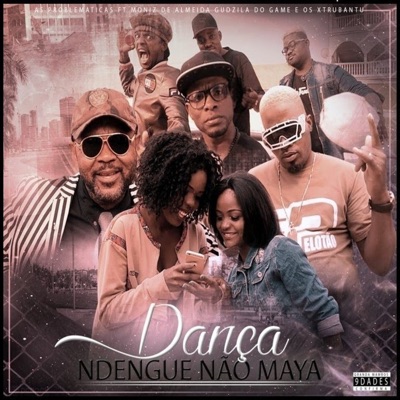 Dança Ndengue Não Maya (feat. Godzila do Game, Os Xtrubantu & Moniz de Almeida) - Single