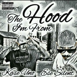 The Hood I'm from (feat. Ese Silent) Kase Uno