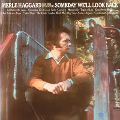 Someday We'll Look Back - Merle Haggard & the Strangers