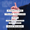 Everything Trump Touches Dies (Unabridged) - Rick Wilson