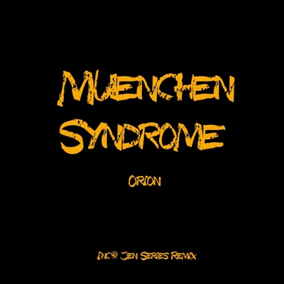 Muenchen Syndrome (Jen Series Remix)