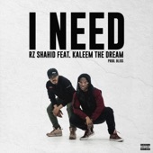 Rz Shahid - I Need (feat. Kaleem the Dream)