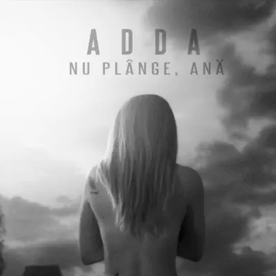 Nu Plânge, Ană - Single - ADDA