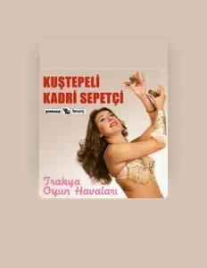 Dengarkan Kuştepeli Kadri Sepetçi, tonton video musik, baca bio, lihat tanggal tur & lainnya!