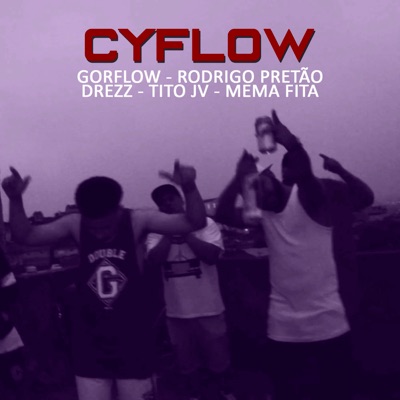Cyflow (feat. Rodrigo Pretão, Drezz, Tito JV & Mema Fita) - Single