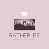 Rather Be (feat. Kyan & Joey Keys) - Single