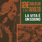 La vita è un sogno (feat. Gli avvoltoi) - Gene Guglielmi