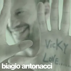 Vicky Love - Biagio Antonacci