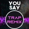 You Say (Trap Remix Homage to Lauren Daigle)