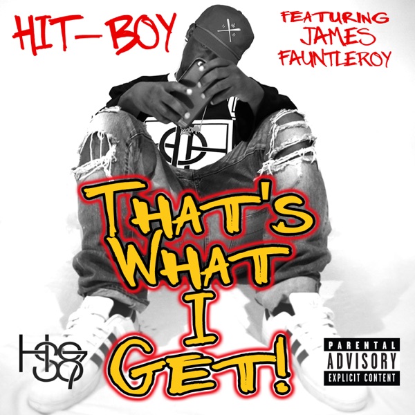 That’s What I Get (feat. James Fauntleroy) - Single - Hit-Boy