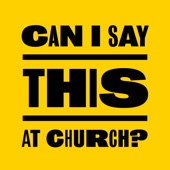 Can I Say This At Church?