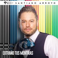 Extraño Tus Mentiras - Single - Santiago Arroyo & Instituto Mexicano del Mariachi