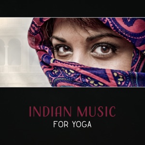 Indian Music for Yoga – Sacred Music, Indian Flute, New Age, Healing Meditation, Spiritual Transformation, Spa Music Relaxation, Traditional Sounds