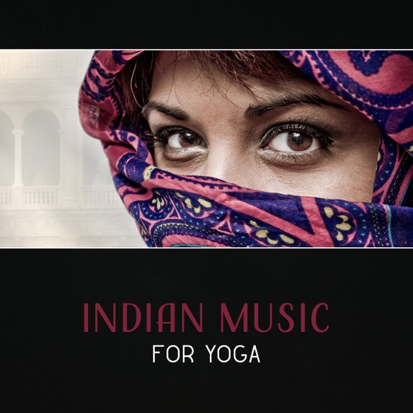 Indian Music for Yoga – Sacred Music, Indian Flute, New Age, Healing Meditation, Spiritual Transformation, Spa Music Relaxation, Traditional Sounds