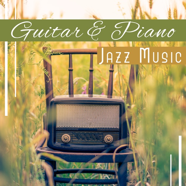 Guitar & Piano: Jazz Music - Instrumental Background for Relaxation, Smooth Jazz Ambient