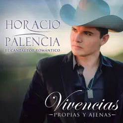 Vivencias Propias y Ajenas - Horacio Palencia