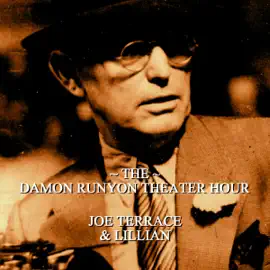 Joe Terrace & Lillian: Damon Runyon Theater - Episode 21 (Unabridged)