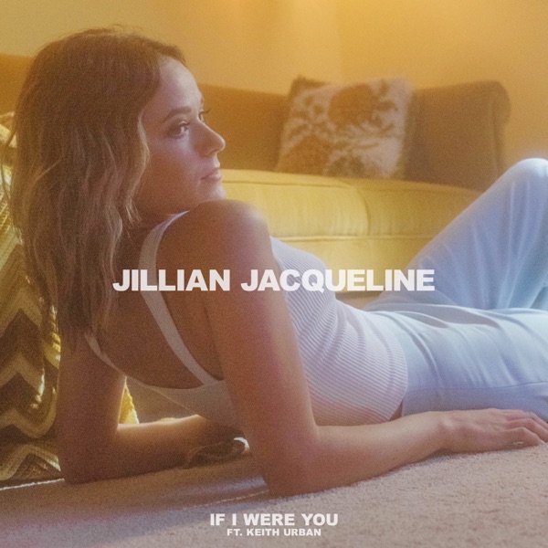 If I Were You (feat. Keith Urban) - Single - Jillian Jacqueline