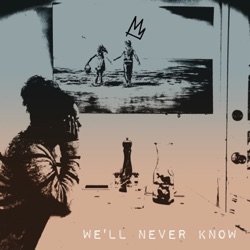 Kings - We'll Never Know