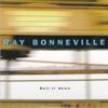 Ray Bonneville - Slow Matin'