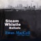 Steam Whistle Ballads