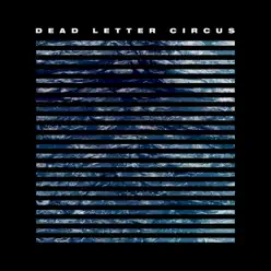 Dead Letter Circus - Dead Letter Circus Dead Letter Circus - Dead Letter Circus