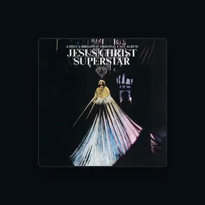 Listen to Jesus Christ Superstar, watch music videos, read bio, see tour dates & more!