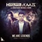 We Are Legends - Hardwell, Kaaze & Jonathan Mendelsohn lyrics
