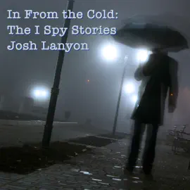 In From the Cold: The I Spy Stories: I Spy Something, Volume 1 (Unabridged)