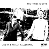 The Thrill Is Gone - Fabian Kallerdahl & Lindha Kallerdahl