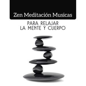 Zen Meditación Musicas para Relajar la Mente y Cuerpo - Técnicas de Relajación