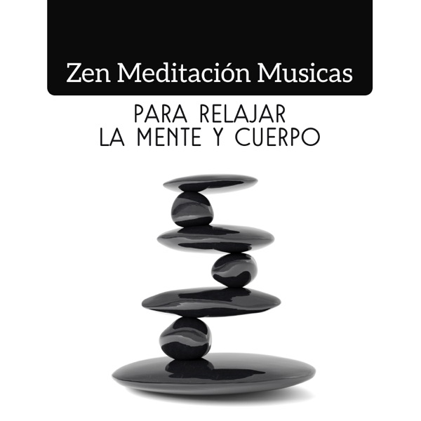 Zen Meditación Musicas para Relajar la Mente y Cuerpo - Técnicas de Relajación