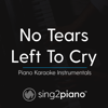 No Tears Left to Cry (Originally Performed by Ariana Grande) [Piano Karaoke Version] - Sing2Piano