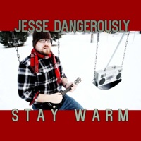 Stay Warm - Single - Jesse Dangerously