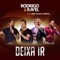 Deixa Ir (feat. Matogrosso & Mathias) - Rodrigo & Ravel lyrics