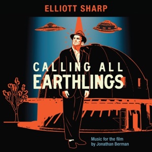 Calling All Earthlings (Music for the Film by Jonathan Berman)