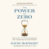 The Power of Zero, Revised and Updated: How to Get to the 0% Tax Bracket and Transform Your Retirement (Unabridged) - David McKnight