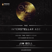 The Interstellar Age: The Story of the NASA Men and Women Who Flew the Forty-Year Voyager Mission (Unabridged) - Jim Bell Cover Art