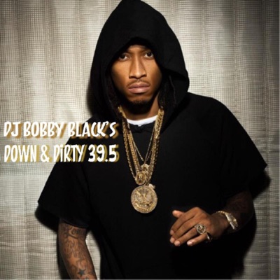 DJ Bobby Black's Down & Dirty 39.5
