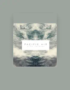 聆聽 Pacific Air、觀看音樂影片、閱讀小傳、查看巡演日期等！