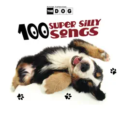 The Dog: 100 Super Silly Songs - The Countdown Kids