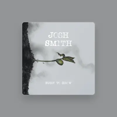 Listen to Josh Smith, watch music videos, read bio, see tour dates & more!