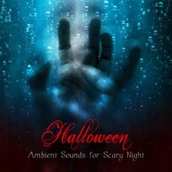 Halloween Ambient Sounds for Scary Night – Creepy Vampire Dark Music, Gothic Music Spooky Halloween Sound Effects - Various Artists Cover Art