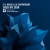 F.G. Noise - Shed My Skin (Radio Edit)